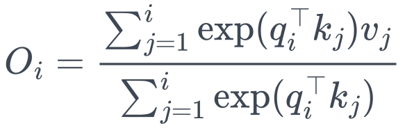 O_i = \frac{\sum_{j=1}^i \exp(q_i^\top k_j) v_j}{\sum_{j=1}^i \exp(q_i^\top k_j)}