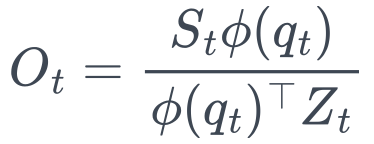 O_t = \frac{S_t\phi(q_t)}{\phi(q_t)^\top Z_t}