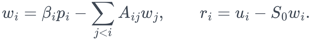 w_i=\beta_i p_i-\sum_{j<i}A_{ij}w_j, \qquad r_i=u_i-S_0w_i.