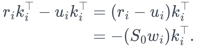 \begin{aligned} r_i k_i^\top-u_i k_i^\top &=(r_i-u_i)k_i^\top\\ &=-(S_0w_i)k_i^\top. \end{aligned}