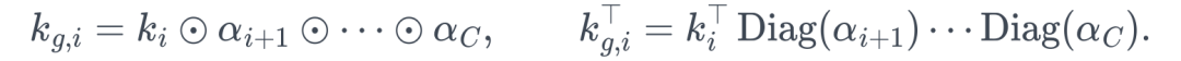 k_{g,i}=k_i\odot\alpha_{i+1}\odot\cdots\odot\alpha_C, \qquad k_{g,i}^\top=k_i^\top\operatorname{Diag}(\alpha_{i+1})\cdots\operatorname{Diag}(\alpha_C).