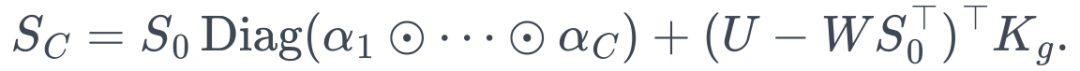 S_C= S_0\operatorname{Diag}(\alpha_1\odot\cdots\odot\alpha_C) +(U-WS_0^\top)^\top K_g.