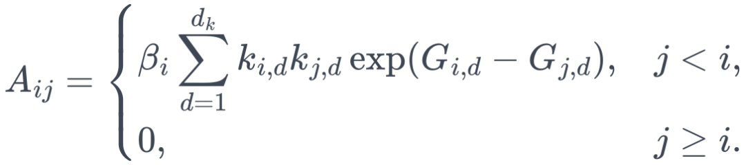 A_{ij}= \begin{cases} \displaystyle\beta_i\sum_{d=1}^{d_k}k_{i,d}k_{j,d}\exp(G_{i,d}-G_{j,d}),&j<i,\\ 0,&j\ge i. \end{cases}