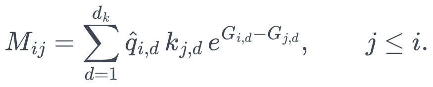 M_{ij}=\sum_{d=1}^{d_k}\hat q_{i,d}\,k_{j,d}\,e^{G_{i,d}-G_{j,d}},\qquad j\le i .