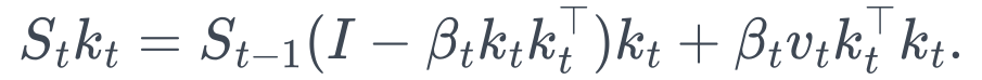 S_tk_t =S_{t-1}(I-\beta_t k_tk_t^\top)k_t +\beta_t v_tk_t^\top k_t.