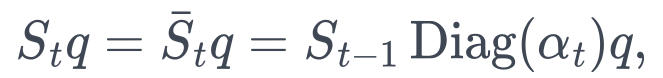 S_tq=\bar S_tq=S_{t-1}\operatorname{Diag}(\alpha_t)q,
