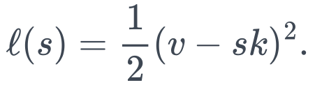 \ell(s)=\frac12(v-sk)^2.