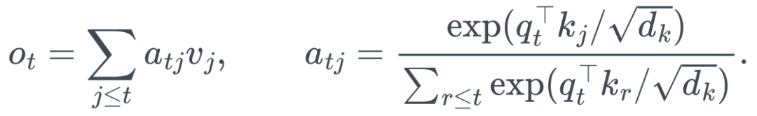 o_t=\sum_{j\le t}a_{tj}v_j,\qquad a_{tj}=\frac{\exp(q_t^\top k_j/\sqrt{d_k})}{\sum_{r\le t}\exp(q_t^\top k_r/\sqrt{d_k})}.