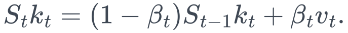 S_tk_t = (1-\beta_t)S_{t-1}k_t+\beta_tv_t.
