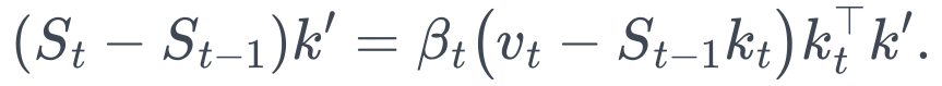 (S_t-S_{t-1})k' = \beta_t \bigl(v_t-S_{t-1}k_t\bigr) k_t^\top k'.