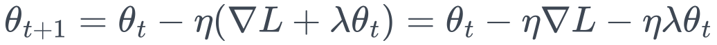 \theta_{t+1} = \theta_t - \eta (\nabla L + \lambda \theta_t) = \theta_t - \eta \nabla L - \eta \lambda \theta_t