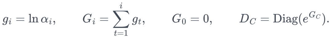 g_i=\ln\alpha_i,\qquad G_i=\sum_{t=1}^{i}g_t,\qquad G_0=0, \qquad D_C=\operatorname{Diag}(e^{G_C}).