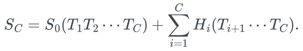S_C=S_0(T_1T_2\cdots T_C) +\sum_{i=1}^{C}H_i(T_{i+1}\cdots T_C).