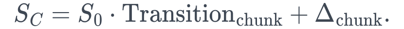 S_C = S_0 \cdot \mathrm{Transition}_{\mathrm{chunk}} + \Delta_{\mathrm{chunk}}.