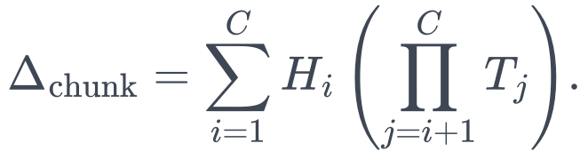 \Delta_{\mathrm{chunk}} = \sum_{i=1}^{C} H_i \left( \prod_{j=i+1}^{C}T_j \right).